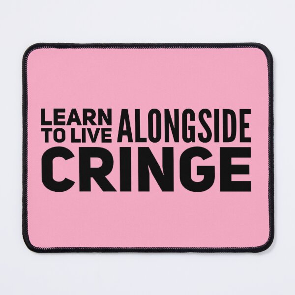 Item preview, learn to live alongside cringe quote designed and sold by champagnemoment.