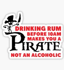 Drinking rum before 10am like a pirate Sticker