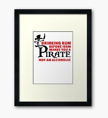 Drinking rum before 10am like a pirate Framed Print