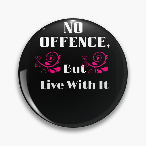 Item preview, No Offence But Live With It Saying designed and sold by DelightfulBliss.