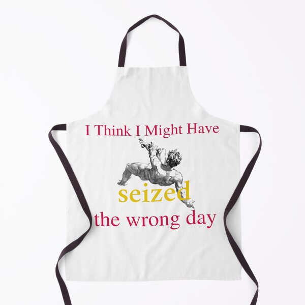 Item preview, I think i might have seized the wrong day | designed and sold by OurShop00.
