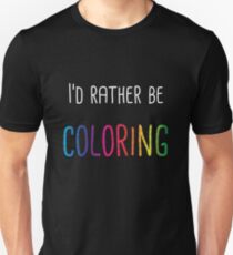 I'd Rather Be Coloring Adult Coloring Books Slim Fit T-Shirt
