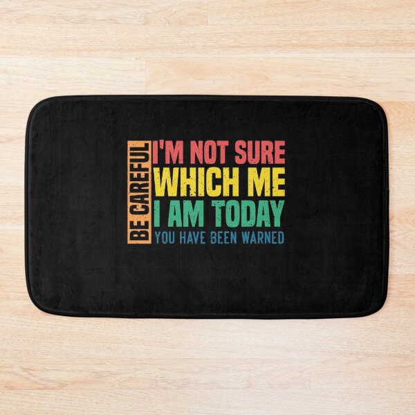 Item preview, Be careful I'm not sure which me I am today You have been warned Funny Personality Sarcastic Morning Attitude Morning Attitude gag Quote Classic T-shirt designed and sold by Achrafilla1.