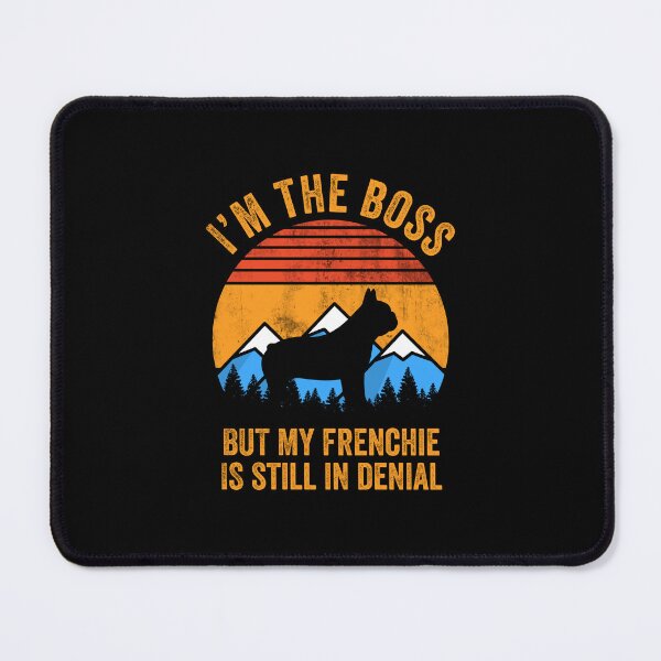 Item preview, I'm Boss But My Frenchie Still In Denial designed and sold by Guarddogdrive.