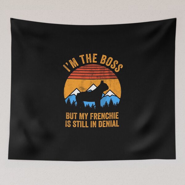 Item preview, I'm Boss But My Frenchie Still In Denial designed and sold by Guarddogdrive.
