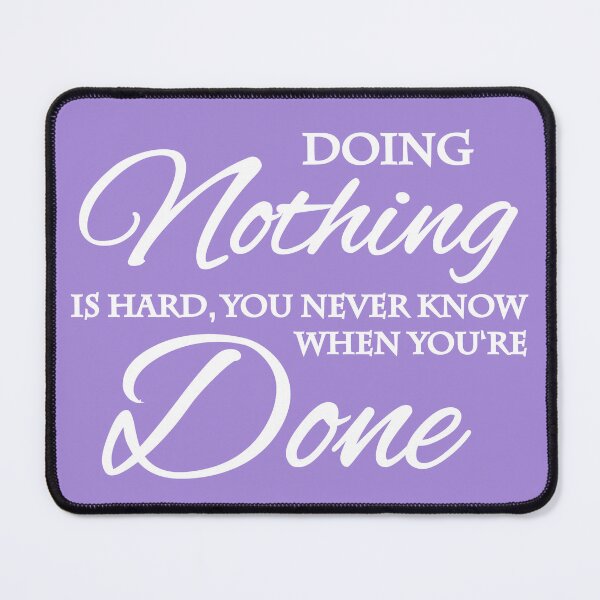 Item preview, Doing nothing is hard... designed and sold by TrendyDesigns.