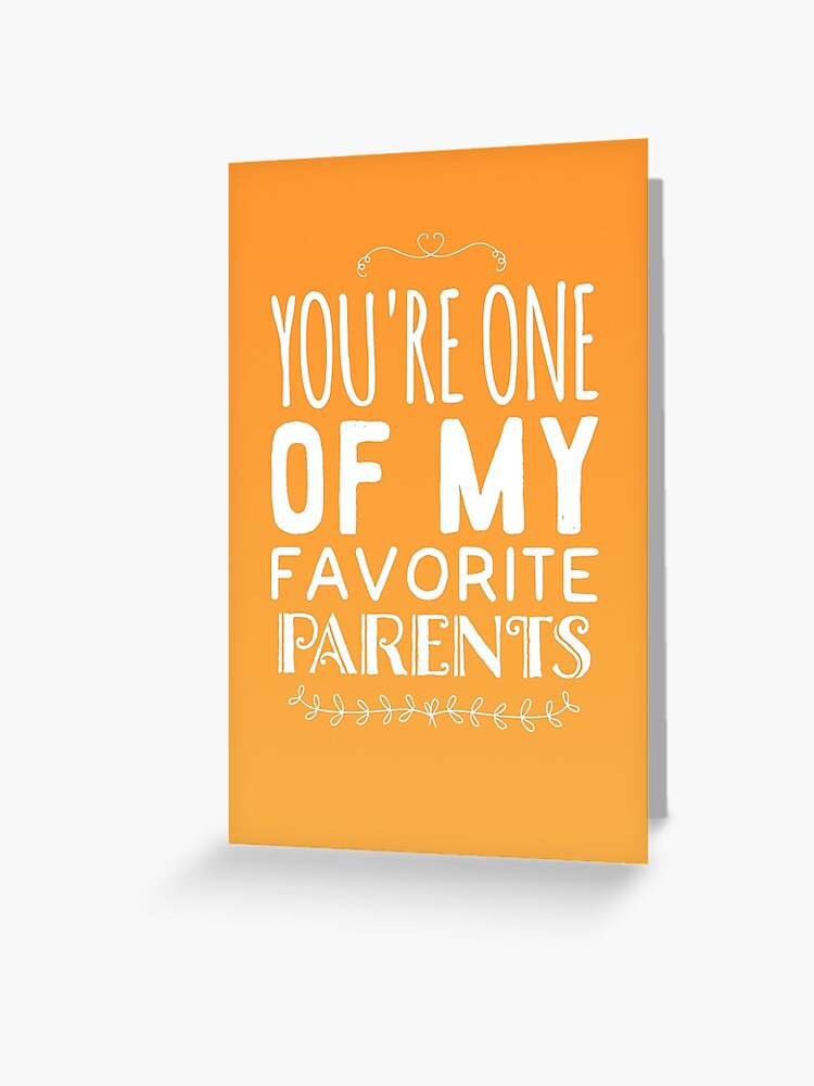 Thumbnail 1 of 2, Greeting Card, You're One Of My Favorite Parents designed and sold by LolWowOmg.