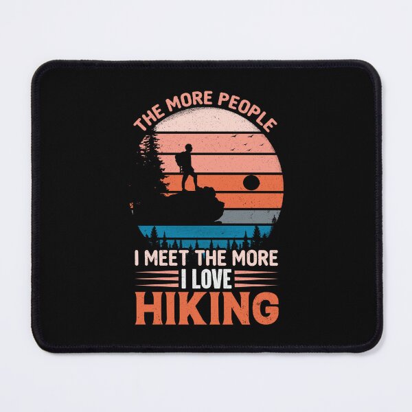 Item preview, The More People I Meet, The More I Love Hiking designed and sold by Lonesome-Fox.