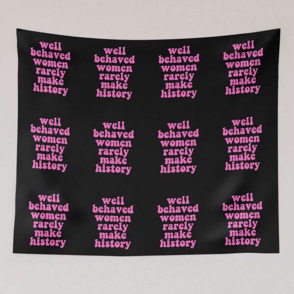 Item preview, Well Behaved Women Rarely Make History - Feminism designed and sold by JourneyCreative.