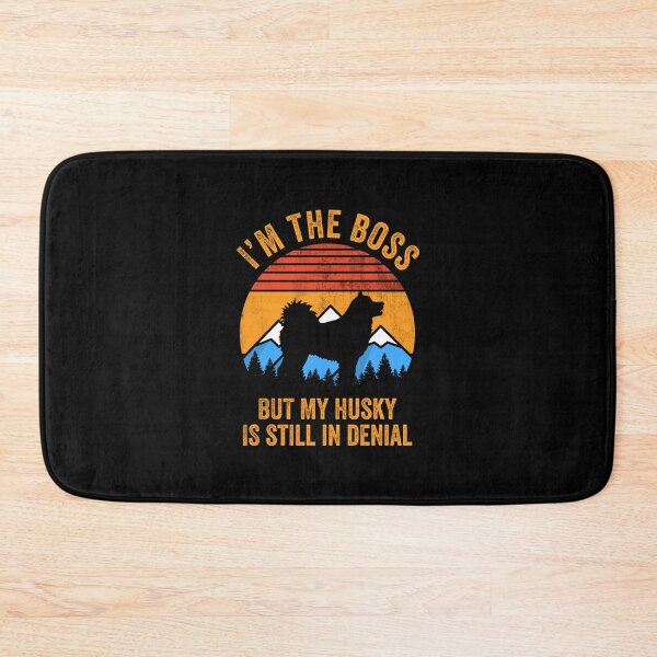 Item preview, I'm Boss But My Husky Still In Denial designed and sold by Guarddogdrive.