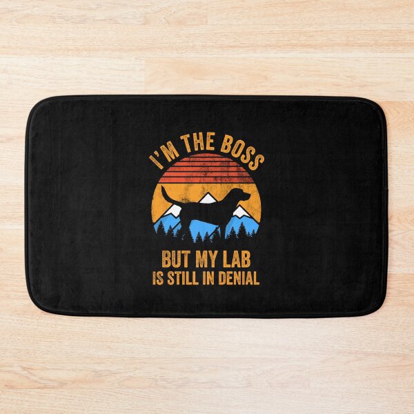 Item preview, I'm Boss But My Labrador Lab Still In Denial designed and sold by Guarddogdrive.