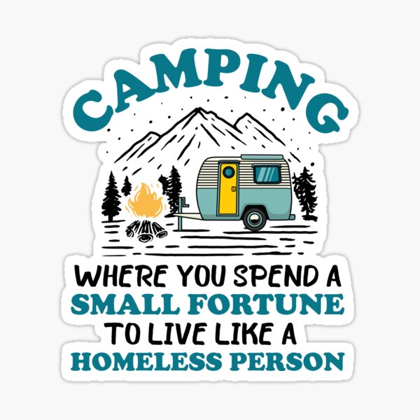 Camping When You Spend A Small Fortune To Live Like A Homeless Person -  Personalized Camping Doormat, Camping Gift – JonxiFon