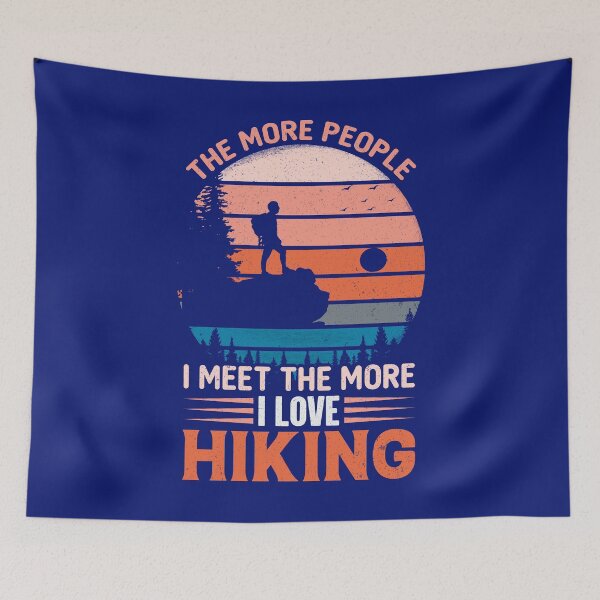 Item preview, The More People I Meet, The More I Love Hiking designed and sold by Lonesome-Fox.