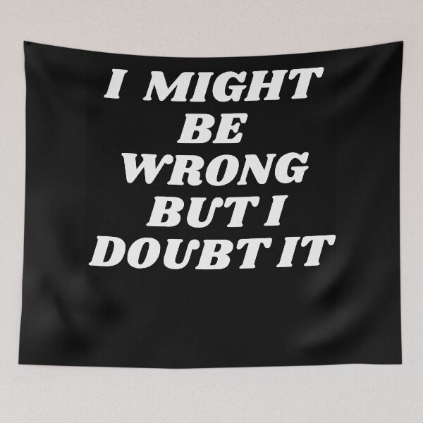 Item preview,  "I Might Be Wrong But I Doubt It" Quote Artwork designed and sold by DelightfulBliss.