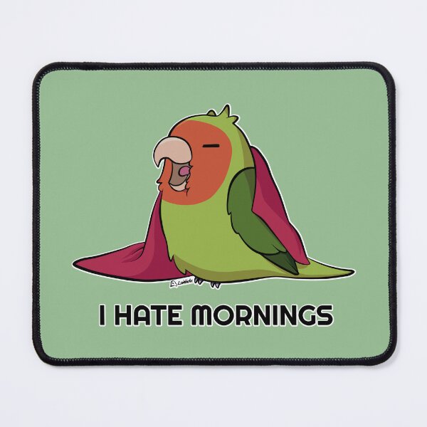 Item preview, I hate mornings peach faced lovebird designed and sold by Lovebirbs.
