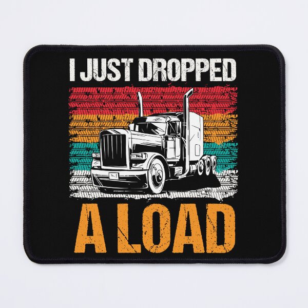 Item preview, I Just Dropped A Load - Funny Trucker Tshirt designed and sold by SunsetGloww.