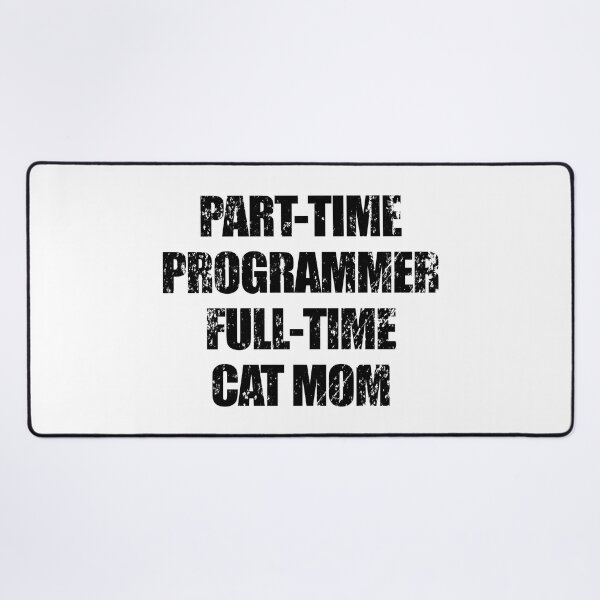 Item preview, part-time programmer, full-time cat mom designed and sold by yoshra.