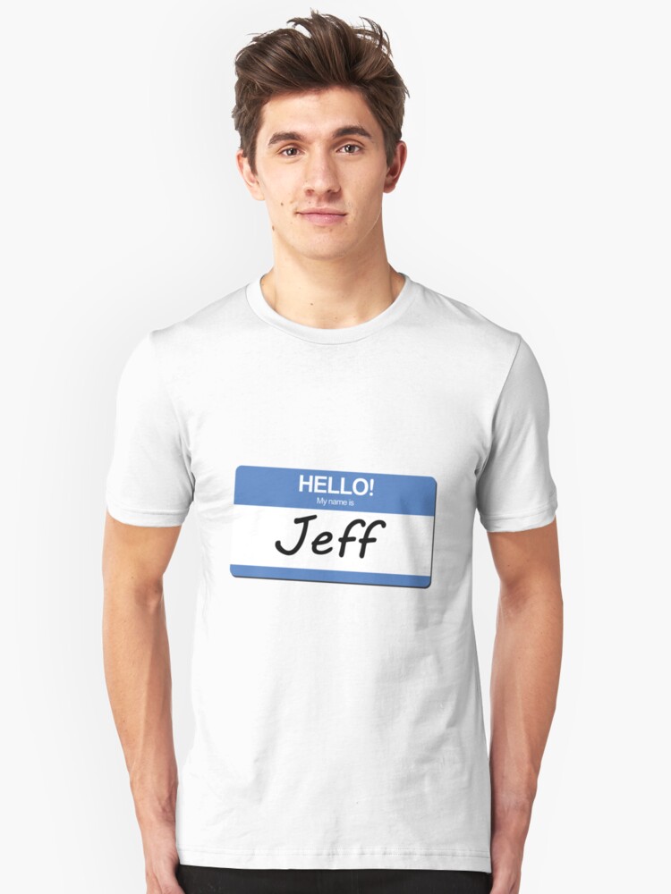 my name is jeff t shirt