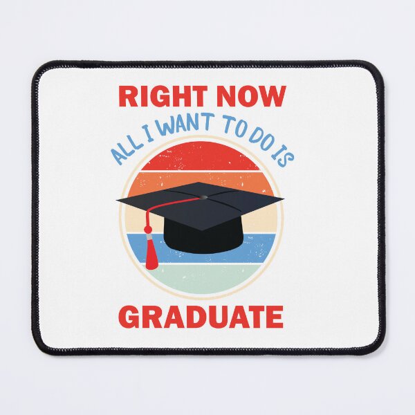 Item preview, Copy of Right Now All I Want To Do Is Graduate designed and sold by beefrancky.