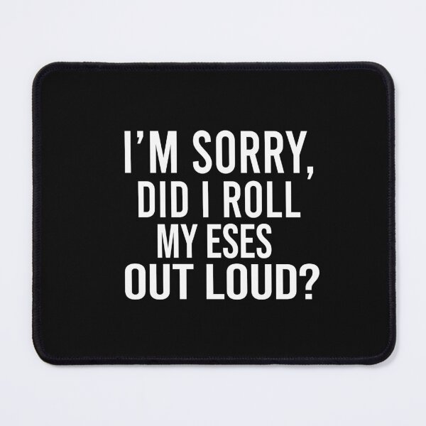 Item preview, I Sorry Dad I Roll My Eyes Out Loud designed and sold by karim82.