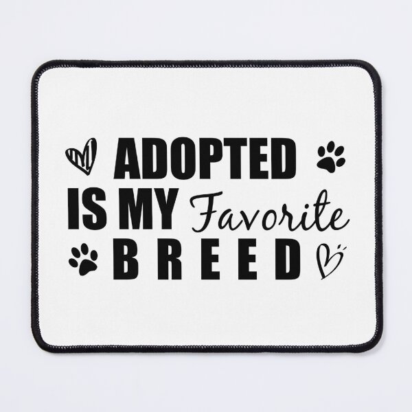 Item preview, Adopted is my favorite breed designed and sold by yoshra.