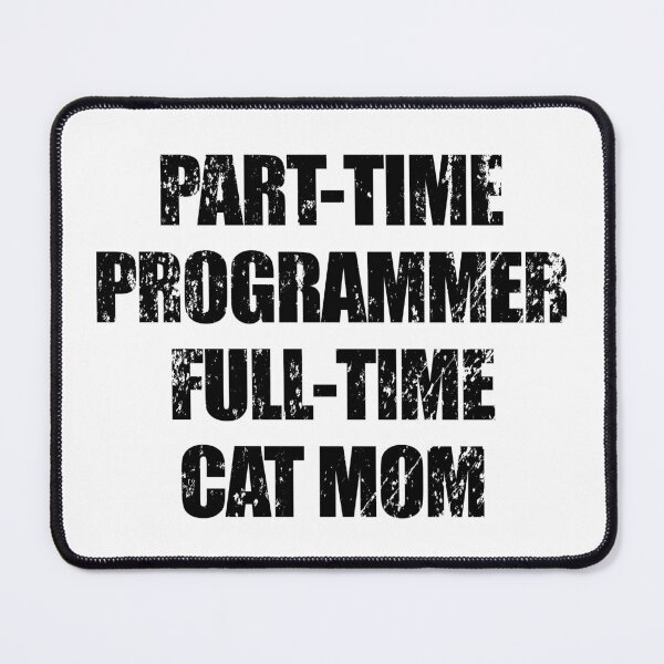Item preview, part-time programmer, full-time cat mom designed and sold by yoshra.