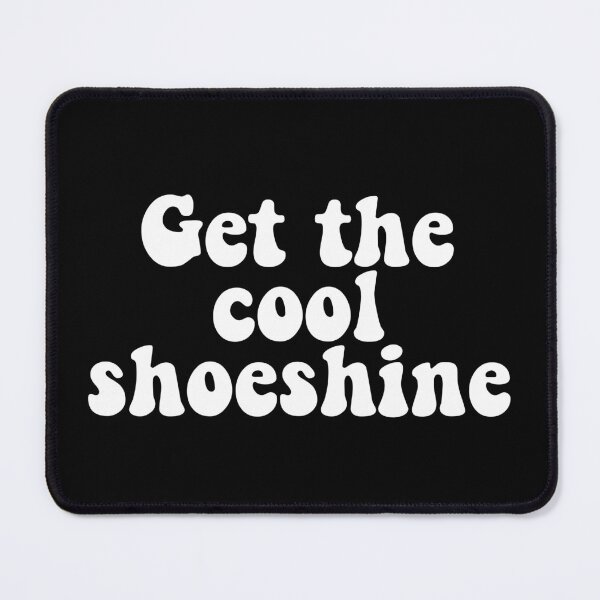 Item preview, Get the cool shoeshine designed and sold by RafaTakami.