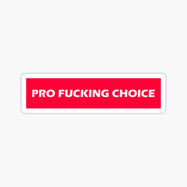 Pro Fucking Choice Sticker For Sale By Venturedesign Redbubble 3056