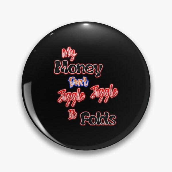 Item preview, My Money don't Jiggle Jiggle it folds merch Jiggle it folds designed and sold by Kristen Larkin.