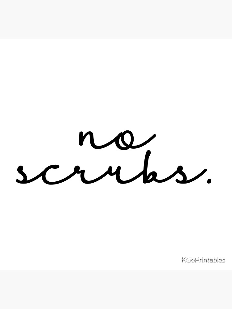 "No Scrubs" Poster for Sale by KGoPrintables Redbubble