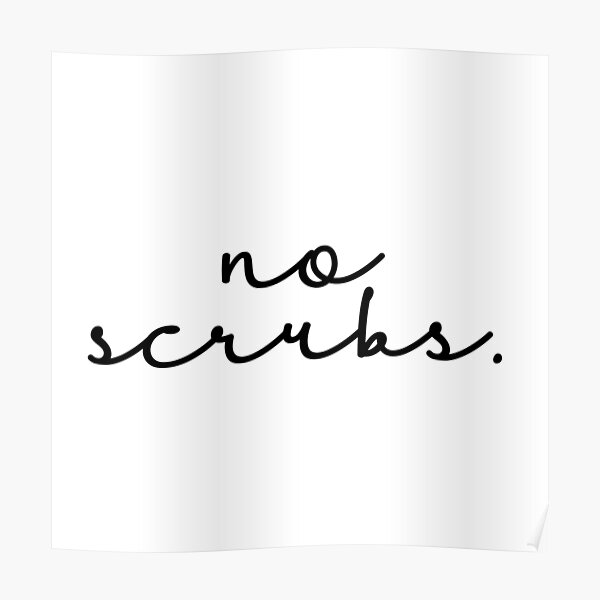 "No Scrubs" Poster for Sale by KGoPrintables Redbubble