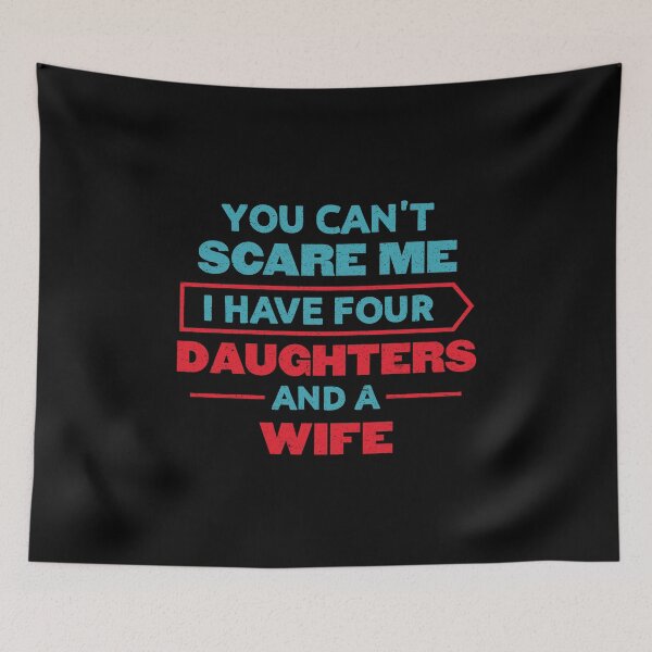 Item preview, You Can't Scare Me I Have Four Daughters and A Wife: Funny Husband Gift - Dad of 4 Daughters designed and sold by Adexyl.