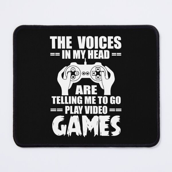 Item preview, The Voices In My Head Are Telling Me To Go Play Video Games designed and sold by ThreadsNouveau.