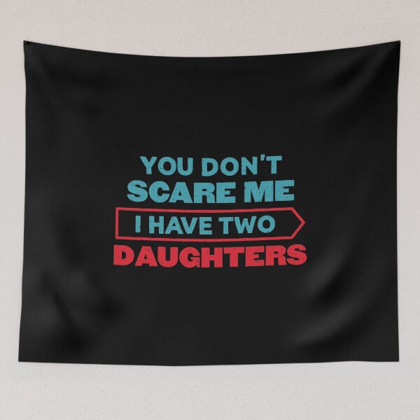Item preview, You Can't Scare Me I Have Two Daughters: Funny Husband Gift - Dad of 2 Daughters designed and sold by Adexyl.