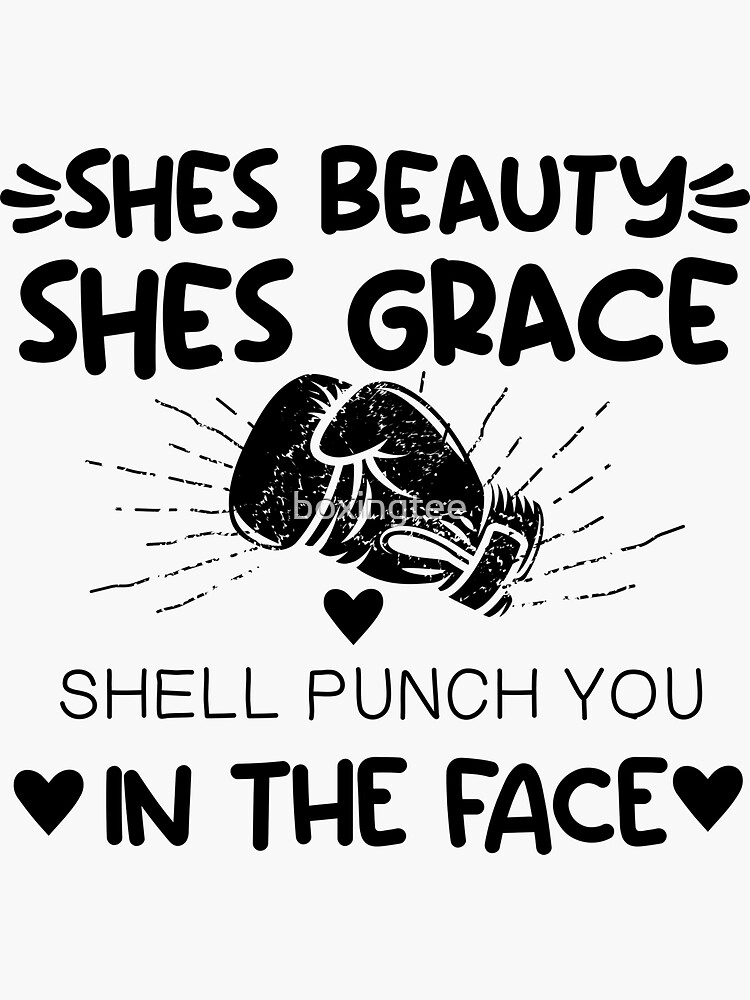Shes Beauty Shes Grace Shell Punch You In The Face Sticker For Sale By Boxingtee Redbubble 6492