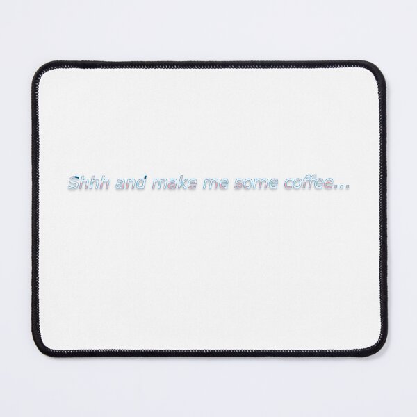 Item preview, Shh and make me some coffee designed and sold by z23-.