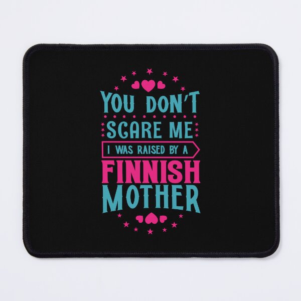 Item preview, You Don't Scare Me I Was Raised By A Finnish Mother: Funny Finland Mom - Finns Son or Daughter designed and sold by Adexyl.