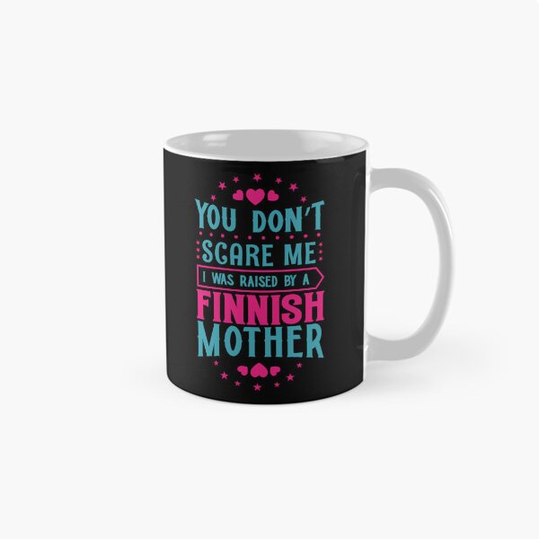 Item preview, You Don't Scare Me I Was Raised By A Finnish Mother: Funny Finland Mom - Finns Son or Daughter designed and sold by Adexyl.