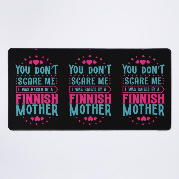 Item preview, You Don't Scare Me I Was Raised By A Finnish Mother: Funny Finland Mom - Finns Son or Daughter designed and sold by Adexyl.