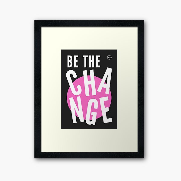 Artikel-Vorschau von Be The Change, designt und verkauft von DoubleDoubleInc.