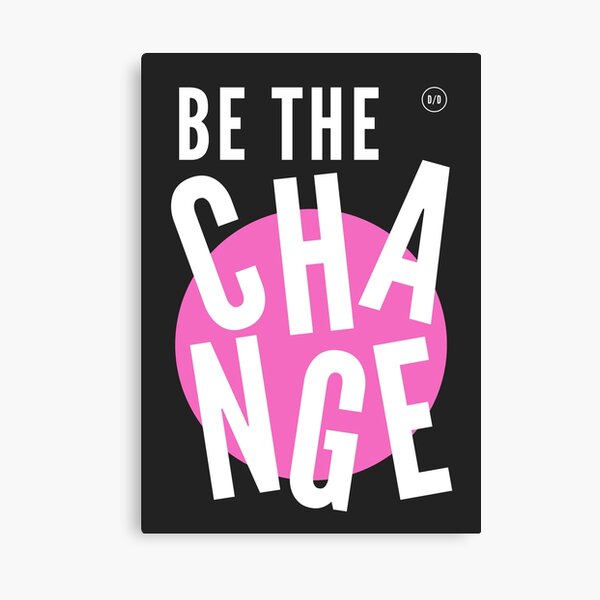 Artikel-Vorschau von Be The Change, designt und verkauft von DoubleDoubleInc.