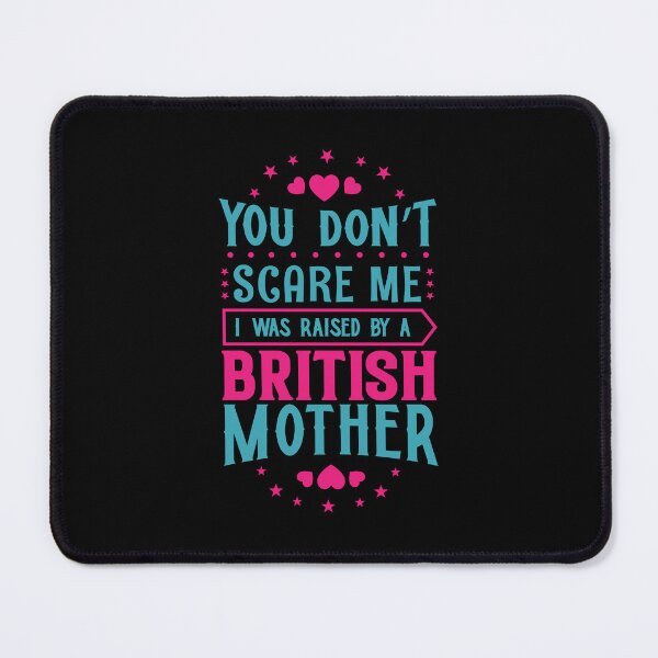 Item preview, You Don't Scare Me I Was Raised By A British Mother: Funny Britain Mom - Brit Son or Daughter designed and sold by Adexyl.