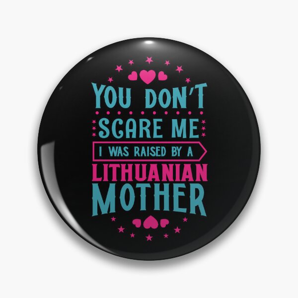 Item preview, You Don't Scare Me I Was Raised By A Lithuanian Mother: Funny Lithuania Mom - Lithuanian Son or Daughter designed and sold by Adexyl.
