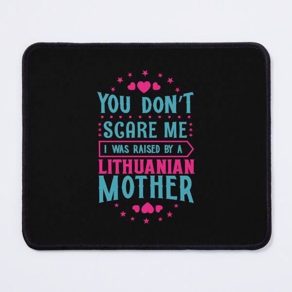 Item preview, You Don't Scare Me I Was Raised By A Lithuanian Mother: Funny Lithuania Mom - Lithuanian Son or Daughter designed and sold by Adexyl.