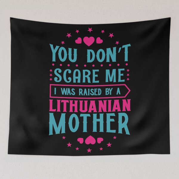 Item preview, You Don't Scare Me I Was Raised By A Lithuanian Mother: Funny Lithuania Mom - Lithuanian Son or Daughter designed and sold by Adexyl.