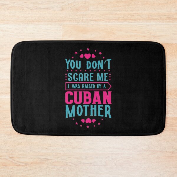 Item preview, You Don't Scare Me I Was Raised By A Cuban Mother: Funny Cuba Mom - Cuban Son or Daughter designed and sold by Adexyl.