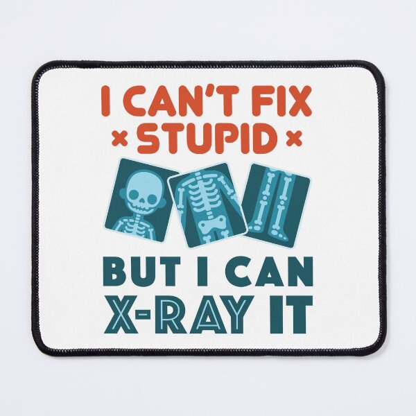 Item preview, Funny X-Ray Technician I Can't Fix Stupid But I Can X-Ray It designed and sold by jaygo.