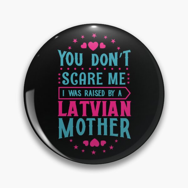 Item preview, You Don't Scare Me I Was Raised By A Latvian Mother: Funny Latvia Mom - Latvian Son or Daughter designed and sold by Adexyl.