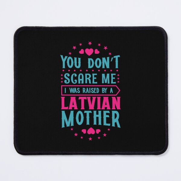 Item preview, You Don't Scare Me I Was Raised By A Latvian Mother: Funny Latvia Mom - Latvian Son or Daughter designed and sold by Adexyl.