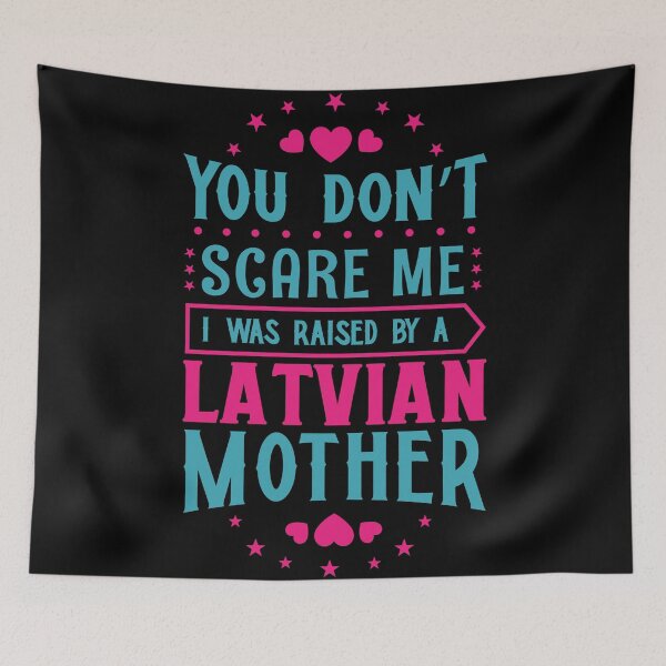 Item preview, You Don't Scare Me I Was Raised By A Latvian Mother: Funny Latvia Mom - Latvian Son or Daughter designed and sold by Adexyl.